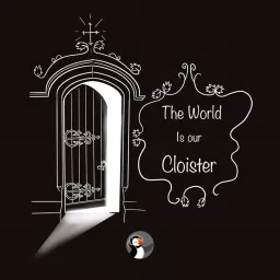 The World is Our Cloister Podcast artwork