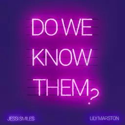 Do We Know Them? Podcast artwork