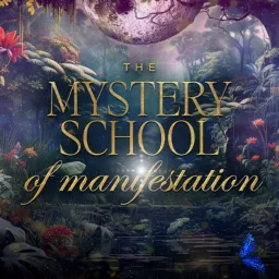 The Mystery School of Manifestation Podcast artwork