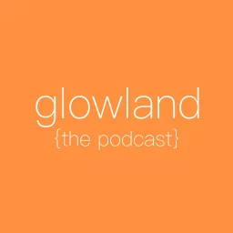 Glowland Podcast artwork