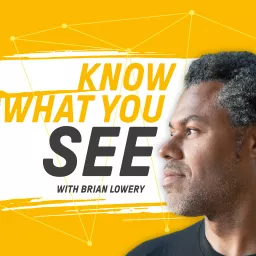Know What You See with Brian Lowery Podcast artwork