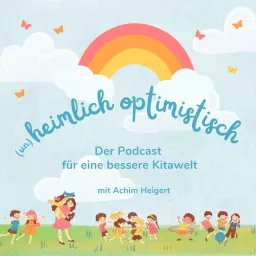 Heimlich optimistisch - der Podcast für eine bessere Kitawelt artwork