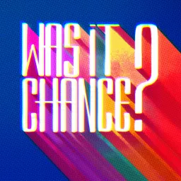 Was It Chance? Podcast artwork