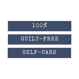 100% Guilt-Free Self-Care