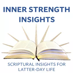 Inner Strength Insights with Jamie Knapp: Scriptural Insights for Latter-Day Life