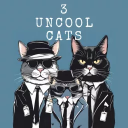 3 Uncool Cats Podcast artwork