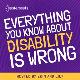 Everything You Know About Disability Is Wrong Podcast artwork