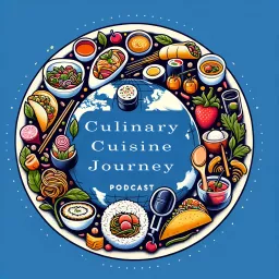 Culinary Cuisine Journey Podcast artwork