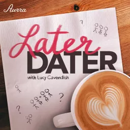 Later Dater Podcast artwork