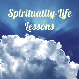 Spirituality-Life Lessons Podcast artwork