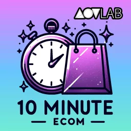 10-Minute Ecom Podcast artwork