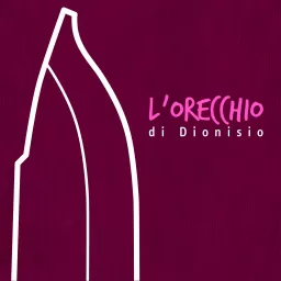 L'orecchio di Dionisio Podcast artwork