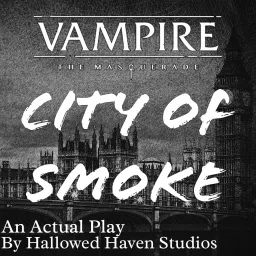 City of Smoke: A Vampire the Masquerade RPG Actual Play Podcast artwork