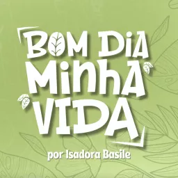 Bom dia, minha vida | com Isadora Basile