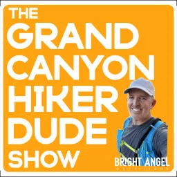 The Grand Canyon Hiker Dude Show Podcast artwork