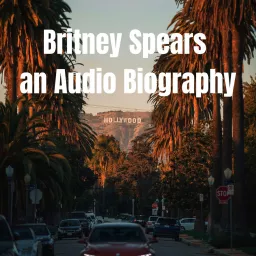 Britney Spears - Audio Biography Podcast artwork