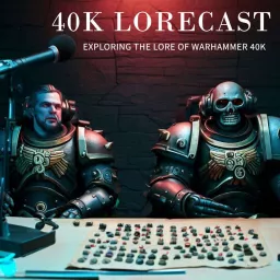 The 40k Lorecast Podcast artwork