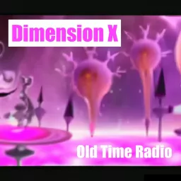 Dimension X - Old Time Radio Podcast artwork