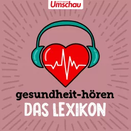 gesundheit-hören – Das Lexikon | Der Erklär-Podcast zu Begriffen aus der Medizin