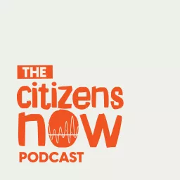 The Citizens Now Podcast artwork