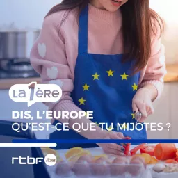 Dis, l'Europe, qu'est-ce que tu mijotes ?