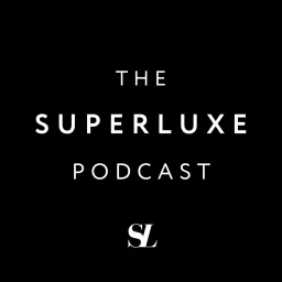 Superluxe - Luxury Fashion Stories, Trends and News Podcast artwork