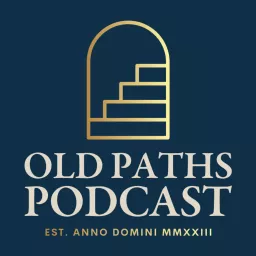 Old Paths Podcast