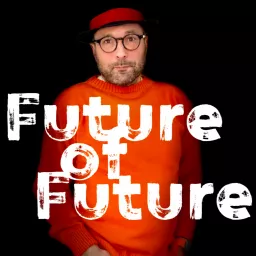 Future of Future / Zukunft der Zukunft Podcast artwork