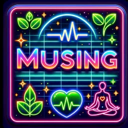 Musing - Music and Healthy Wellnessy Wellbeing Podcast artwork