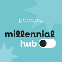 Millennial Hub Podcast artwork