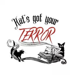 Kat's Got Your Terror Podcast artwork
