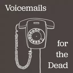 Voicemails For The Dead Podcast artwork