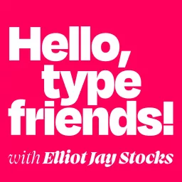Hello, type friends! Podcast artwork