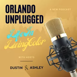 Orlando Unplugged: Life In Living Color Podcast artwork