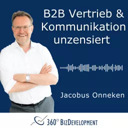 B2B Vertrieb & Kommunikation unzensiert - der Podcast für Macher und Lösungssucher artwork