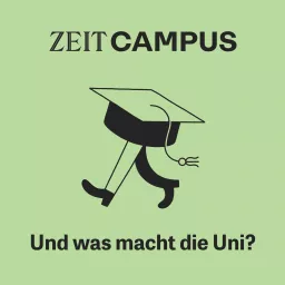ZEIT Campus: Und was macht die Uni? Podcast artwork