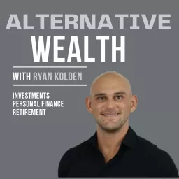 Alternative Wealth: Investing | Personal Finance | Retirement Podcast artwork