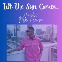 Till The Sun Comes... Podcast artwork