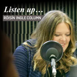 Listen up: the Roisin Ingle column Podcast artwork