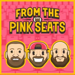 From The Pink Seats Podcast artwork