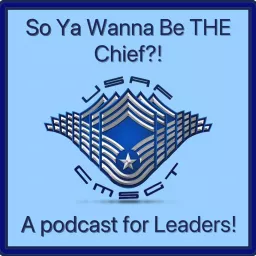 So Ya Wanna Be THE Chief?! Podcast artwork