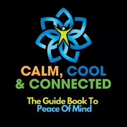 Calm, Cool and Connected - The Guide Book to Peace of Mind Podcast artwork