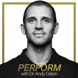 Perform with Dr. Andy Galpin Podcast artwork