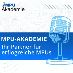 MPU-Akademie - MPU-Vorbereitung & MPU-Beratung Podcast artwork