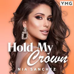 Hold My Crown with Nia Sanchez Podcast artwork
