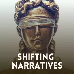 SHIFTING NARRATIVES Podcast artwork