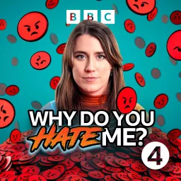 Why Do You Hate Me? Podcast artwork