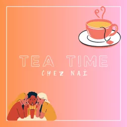 TEA TIME CHEZ NAÏ Podcast artwork