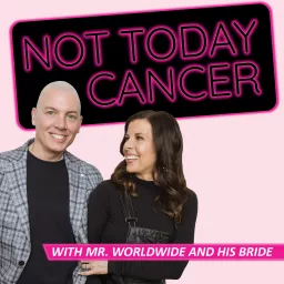 Not Today Cancer Podcast artwork