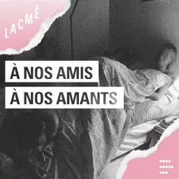 À nos amis à nos amants